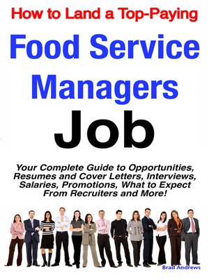 cover image of How to Land a Top-Paying Food Service Managers Job: Your Complete Guide to Opportunities, Resumes and Cover Letters, Interviews, Salaries, Promotions, What to Expect From Recruiters and More! 